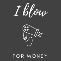 I Blow For Money Funny Hair Stylist Vintage T-shirt | Artistshot