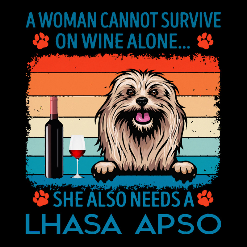 Lhasa Apso T  Shirt A Woman Cannot Survive On Wine Alone She Also Need Lightweight Hoodie by jakayla01556 | Artistshot