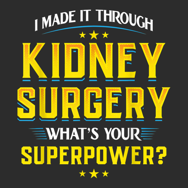 I Made It Through Kidney Surgery Organ Transplant Exclusive T-shirt by lelionsuza | Artistshot