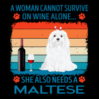 Maltese T  Shirt A Woman Cannot Survive On Wine Alone She Also Needs M Lightweight Hoodie | Artistshot