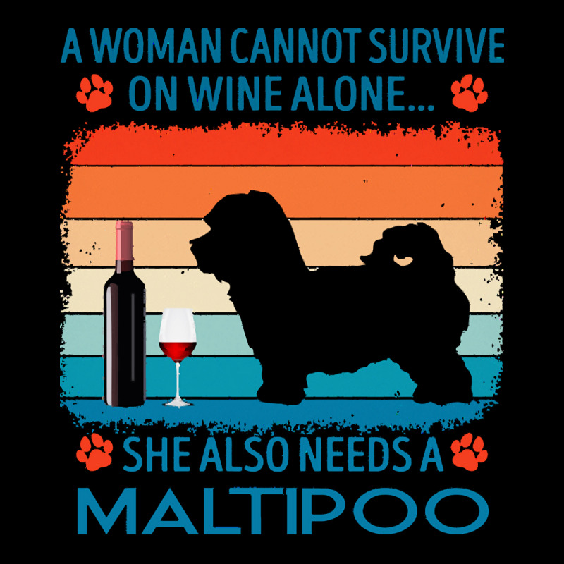 Maltipoo T  Shirt A Woman Cannot Survive On Wine Alone She Also Needs Long Sleeve Shirts by jakayla01556 | Artistshot