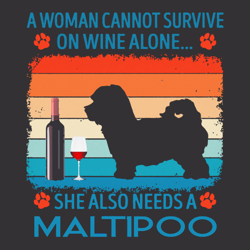 Maltipoo T  Shirt A Woman Cannot Survive On Wine Alone She Also Needs Vintage Short by jakayla01556 | Artistshot