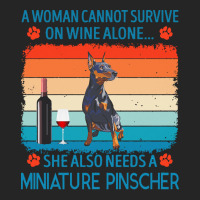 Miniature Pinscher T  Shirt A Woman Cannot Survive On Wine Alone She A Unisex Hoodie | Artistshot