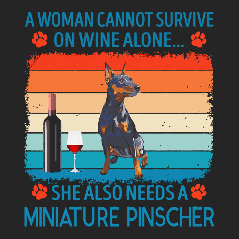 Miniature Pinscher T  Shirt A Woman Cannot Survive On Wine Alone She A Unisex Hoodie by jakayla01556 | Artistshot