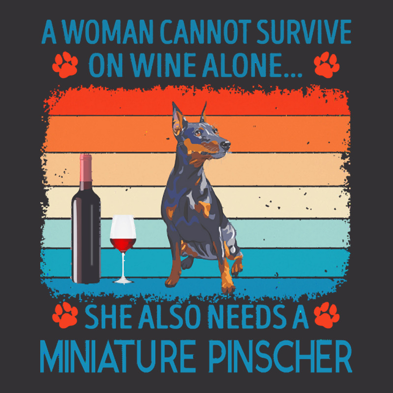 Miniature Pinscher T  Shirt A Woman Cannot Survive On Wine Alone She A Vintage Hoodie And Short Set by jakayla01556 | Artistshot