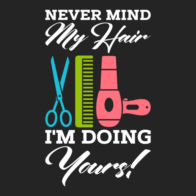 Never Mind My Hair Im Doing Yours 3/4 Sleeve Shirt | Artistshot