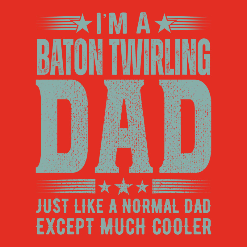 Baton Twirling Dadbirthday Gift Fathers Day Presen Graphic T-shirt by strosesimonsf | Artistshot