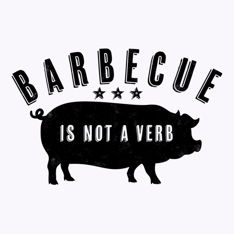 Barbecue Is Not A Verb Funny Southern Food Pork Bb Tank Top by strosesimonsf | Artistshot