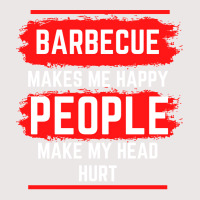 Barbecue Makes Me Happy People Make My Head Hurt B Pocket T-shirt | Artistshot