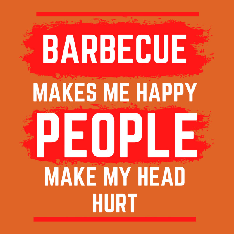 Barbecue Makes Me Happy People Make My Head Hurt B Unisex Hoodie by strosesimonsf | Artistshot