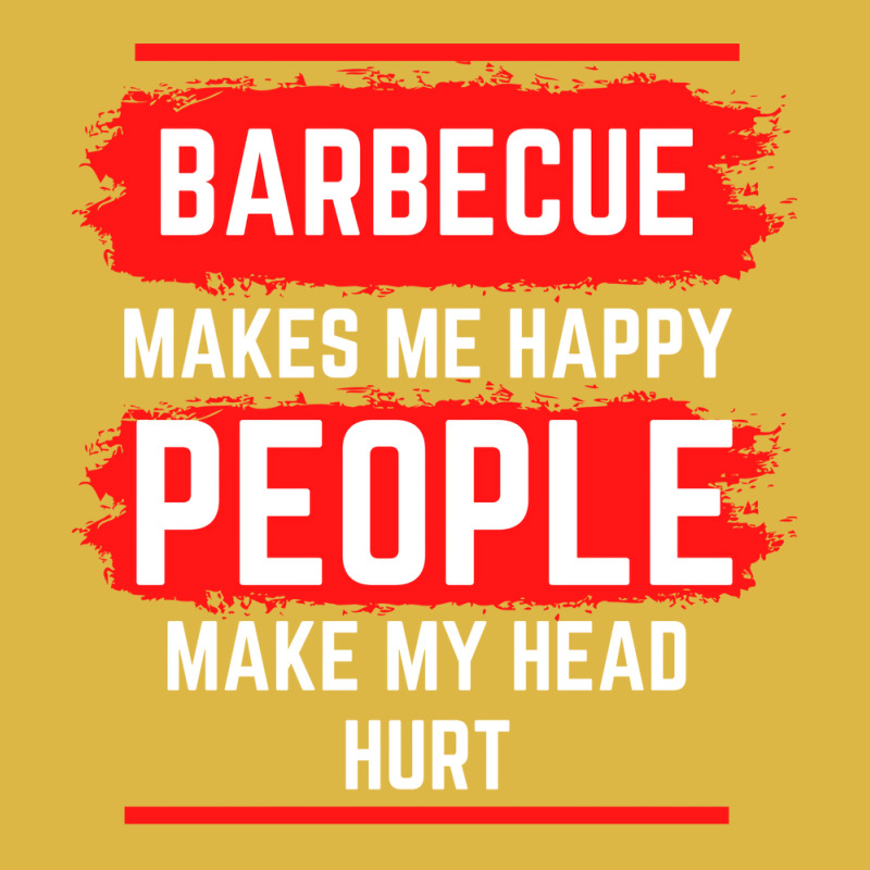 Barbecue Makes Me Happy People Make My Head Hurt B Classic T-shirt by strosesimonsf | Artistshot