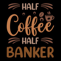 Half Coffee Half Banker Funny Banker Inspirational Legging | Artistshot