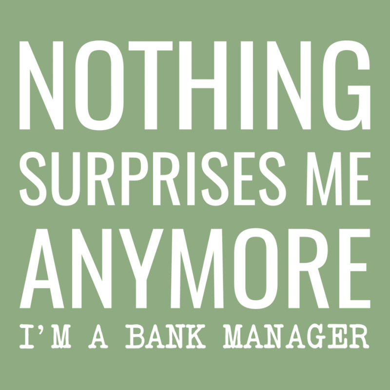 Nothing Surprises Me Anymore Im A Bank Manager Boy Graphic T-shirt by civilisalatis | Artistshot