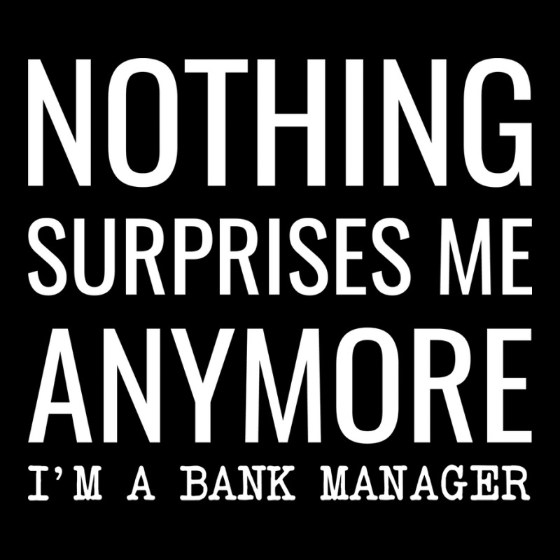 Nothing Surprises Me Anymore Im A Bank Manager Boy Pocket T-Shirt by civilisalatis | Artistshot