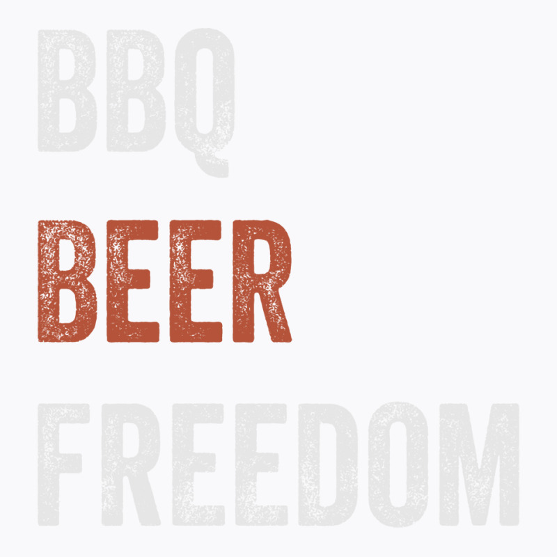 Beer Bbq Freedom Texas Bbq Design For Him Love T-Shirt by strosesimonsf | Artistshot