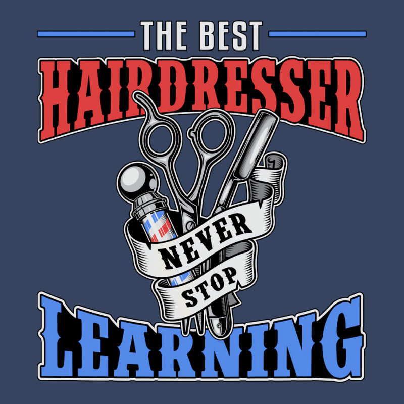 Hair Stylist The Best Hairdresser Never Stop Learn Exclusive T-shirt by niventriskao | Artistshot