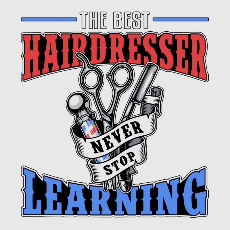 Hair Stylist The Best Hairdresser Never Stop Learn Hoodie & Jogger set by niventriskao | Artistshot