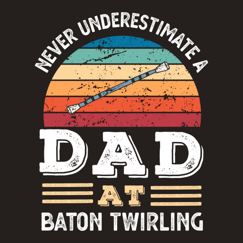 Funny Dad At Baton Twirling Fathers Day Gift Men N Tank Top by strosesimonsf | Artistshot