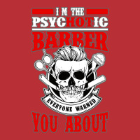 I Am The Psycotic Barber Everyone Warned You About T-shirt | Artistshot