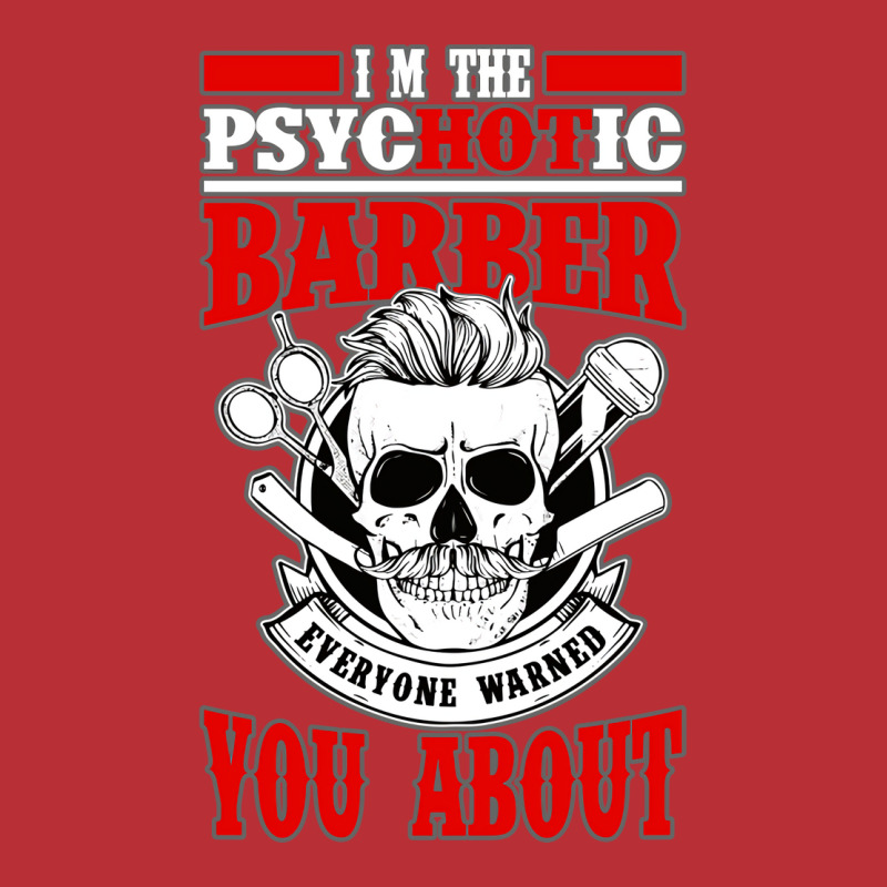 I Am The Psycotic Barber Everyone Warned You About T-Shirt by niventriskao | Artistshot