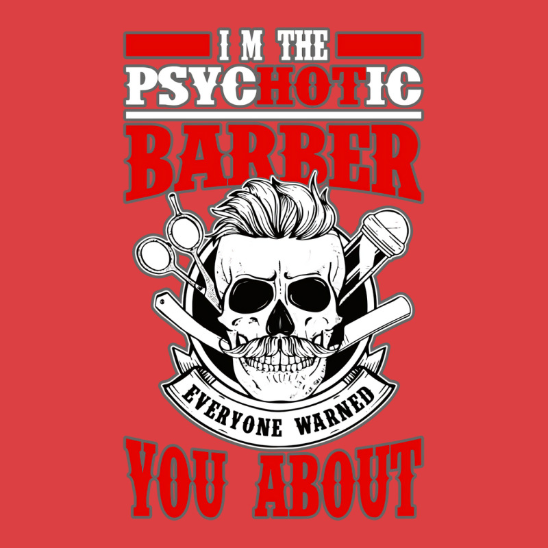 I Am The Psycotic Barber Everyone Warned You About Tank Top by niventriskao | Artistshot