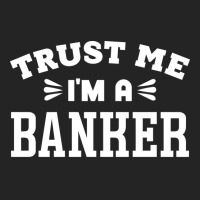 Trust Me Im A Banker Quote 3/4 Sleeve Shirt | Artistshot