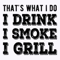 I Drink I Smoke I Grill Texas Bbq Design For Him G Tank Top | Artistshot