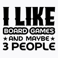 I Like Board Games And Maybe 3 People Yellow T-shirt | Artistshot