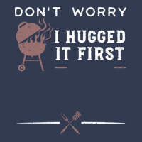 Dont Worry I Hugged It First Funny V-neck Tee | Artistshot