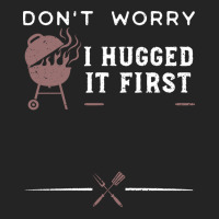 Dont Worry I Hugged It First Funny 3/4 Sleeve Shirt | Artistshot