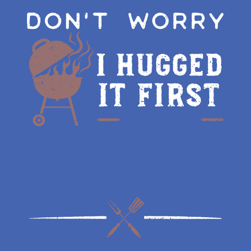 Dont Worry I Hugged It First Funny Zipper Hoodie by strosesimonsf | Artistshot