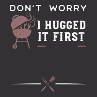 Dont Worry I Hugged It First Funny Vintage Hoodie | Artistshot