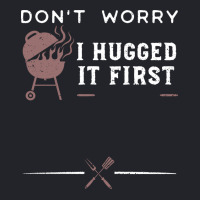 Dont Worry I Hugged It First Funny Lightweight Hoodie | Artistshot