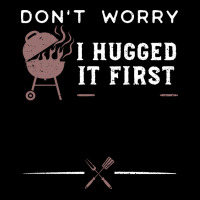 Dont Worry I Hugged It First Funny Fleece Short | Artistshot