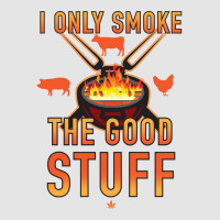 I Only Smoke The Good Stuff No2 Quote Exclusive T-shirt | Artistshot