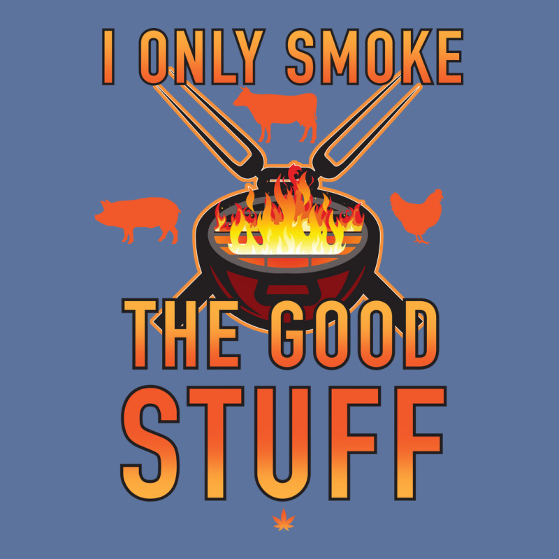 I Only Smoke The Good Stuff No2 Quote Lightweight Hoodie by strosesimonsf | Artistshot