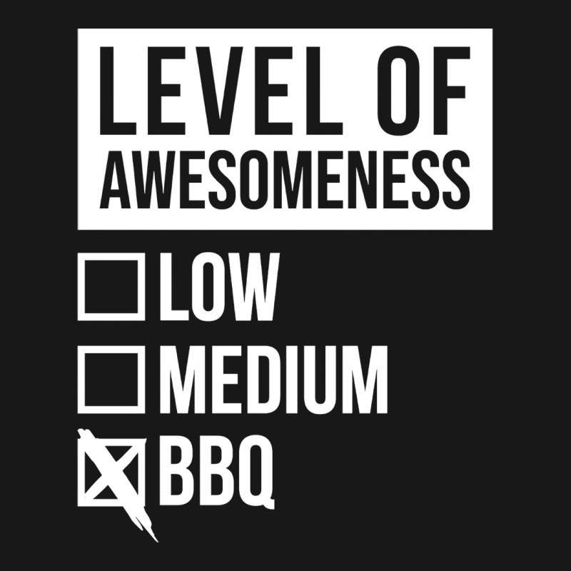 Funny Level Of Awesomeness Low Medium Gift Bbq Bar Flannel Shirt by strosesimonsf | Artistshot