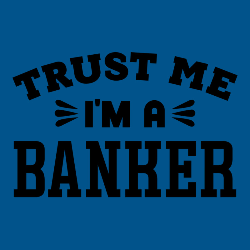 Trust Me Im A Banker Funny Classic T-shirt by elcepobatship | Artistshot