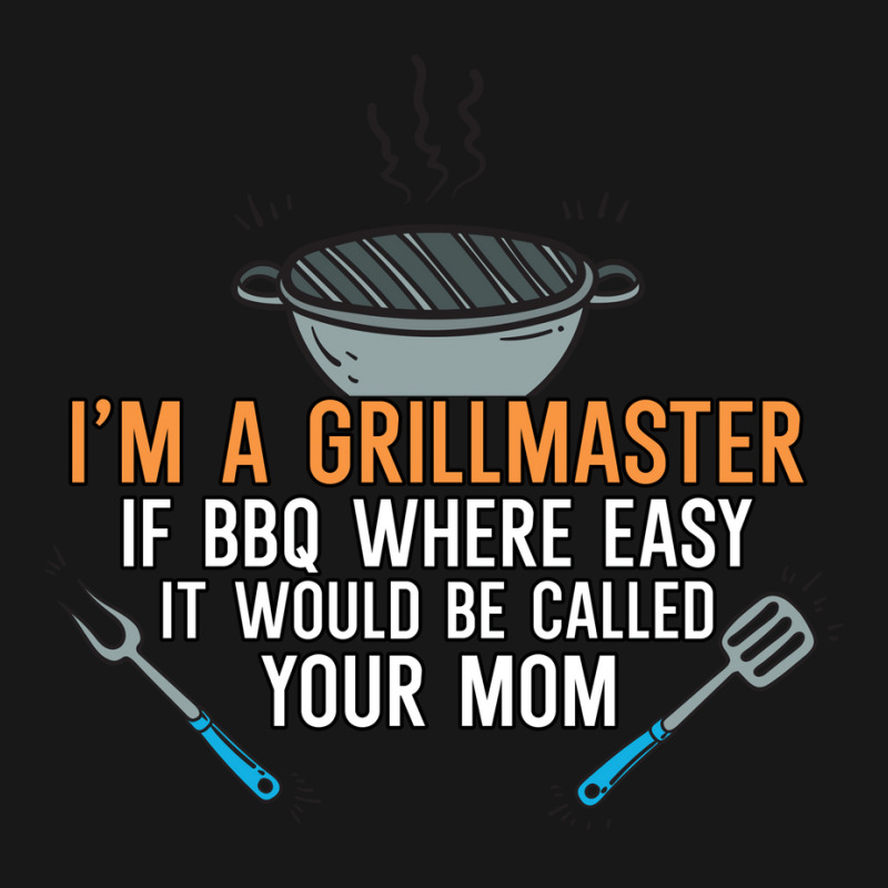 Im A Grillmaster If Bbq Were Easy Itd Be Called Yo Flannel Shirt by strosesimonsf | Artistshot