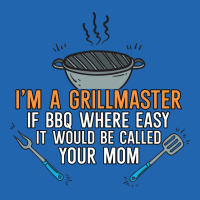 Im A Grillmaster If Bbq Were Easy Itd Be Called Yo Pocket T-shirt | Artistshot