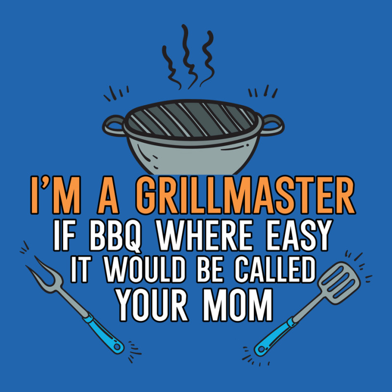 Im A Grillmaster If Bbq Were Easy Itd Be Called Yo Pocket T-Shirt by strosesimonsf | Artistshot