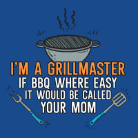 Im A Grillmaster If Bbq Were Easy Itd Be Called Yo Tank Top | Artistshot