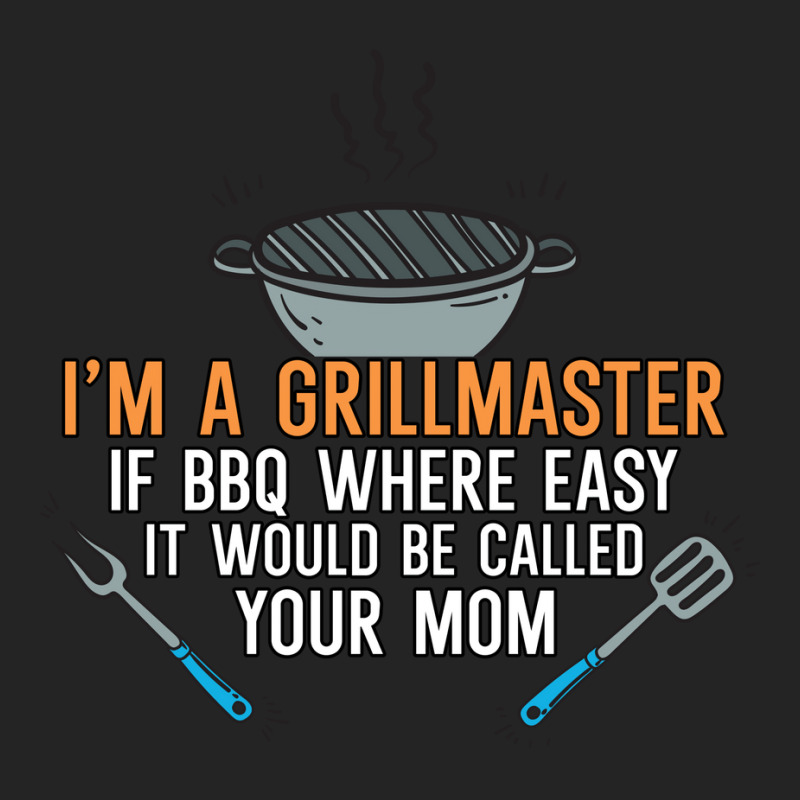 Im A Grillmaster If Bbq Were Easy Itd Be Called Yo 3/4 Sleeve Shirt by strosesimonsf | Artistshot