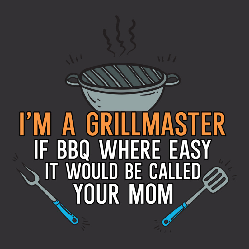 Im A Grillmaster If Bbq Were Easy Itd Be Called Yo Vintage Short by strosesimonsf | Artistshot