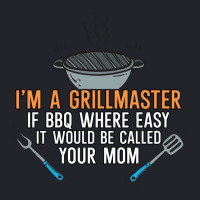 Im A Grillmaster If Bbq Were Easy Itd Be Called Yo Lightweight Hoodie | Artistshot