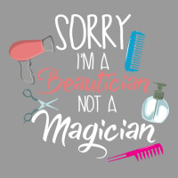 Sorry Im A Beautician Not A Magician Trending Graphic T-shirt | Artistshot