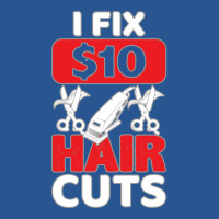 I Fix 10 Dollar Hair Cuts Trending T-shirt | Artistshot