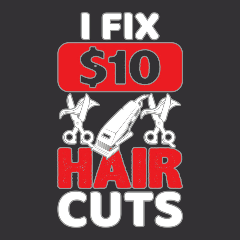 I Fix 10 Dollar Hair Cuts Trending Vintage Hoodie | Artistshot