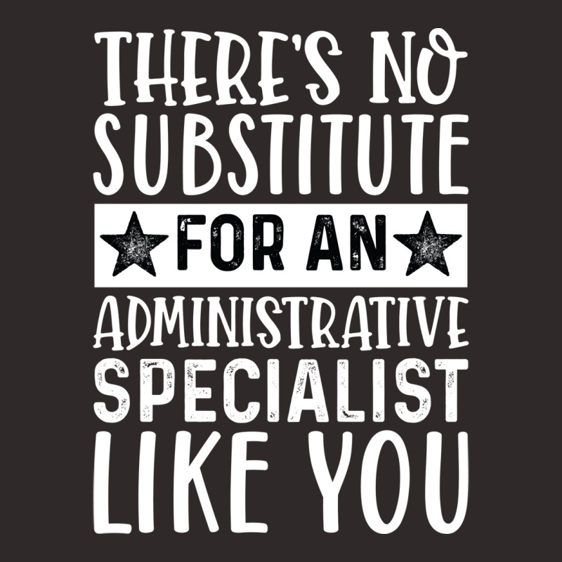 Theres No Substitue For An Administrative Speciali Racerback Tank by cozubfitonoo | Artistshot