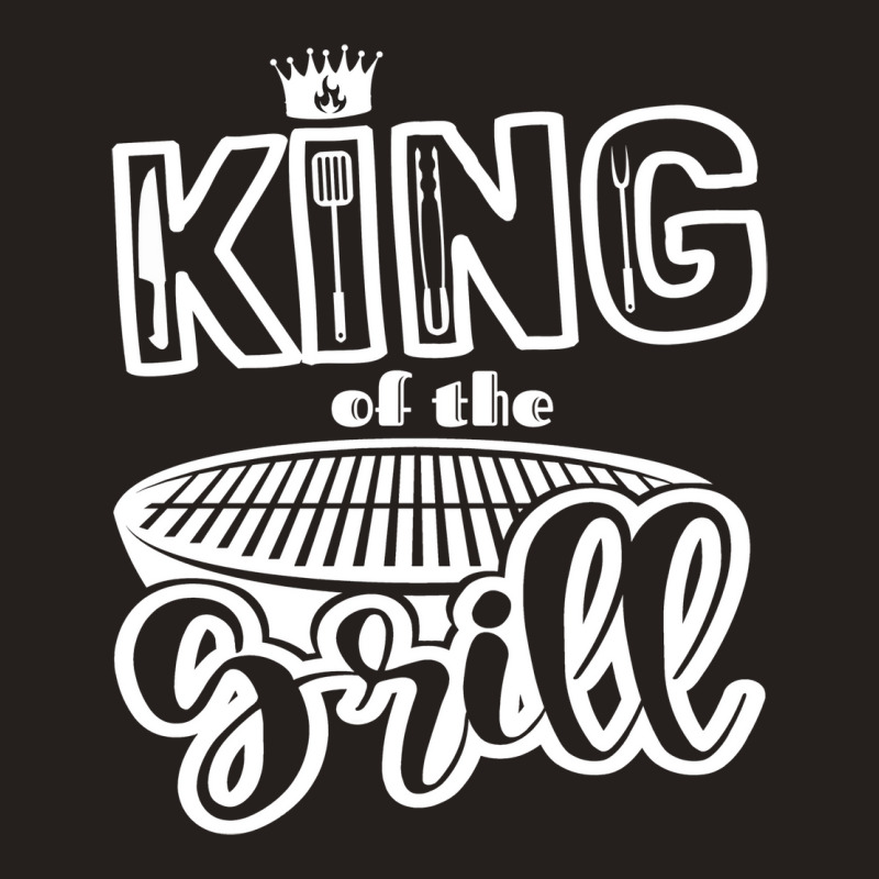 King Of The Grill Bbq Grilling Outdoor Cooking Quo Tank Top by strosesimonsf | Artistshot